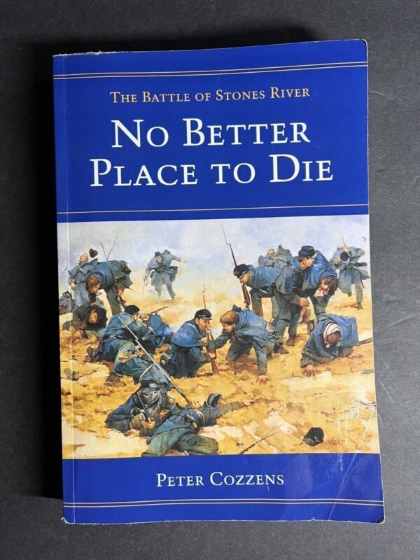 Peter Cozzens NO BETTER PLACE TO DIE The Battle of Stones River