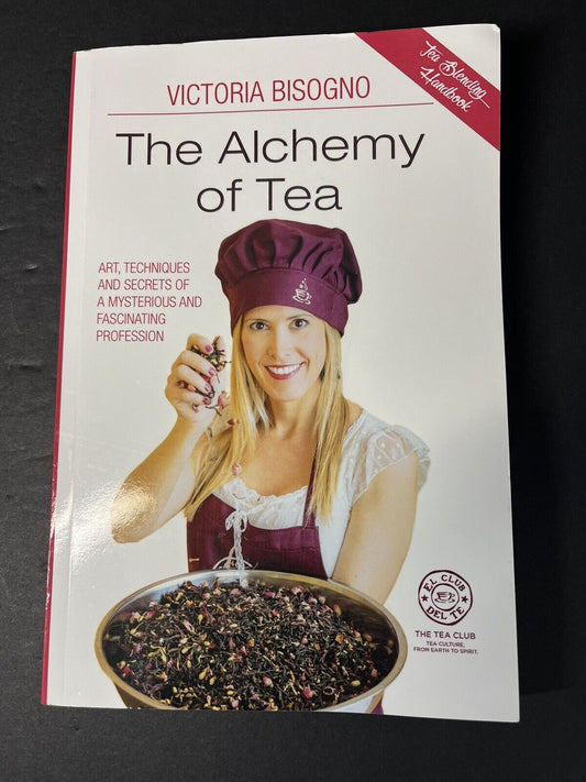 The Alchemy of Tea - Tea Blending Handbook: ART, TECHNIQUES Paperback.