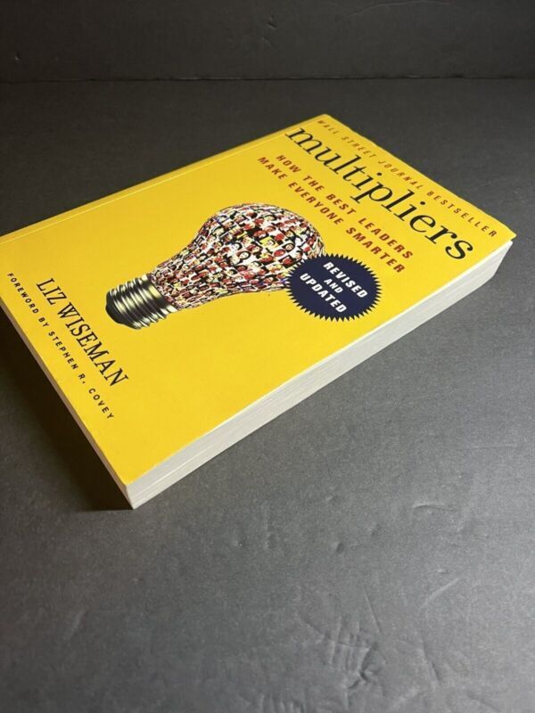 Multipliers How the Best Leaders Make Everyone Smarter By Liz Wiseman Revised