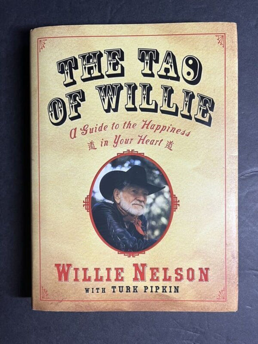 The Tao of Willie : A Guide to the Happiness in Your Heart by Turk Pipkin and...