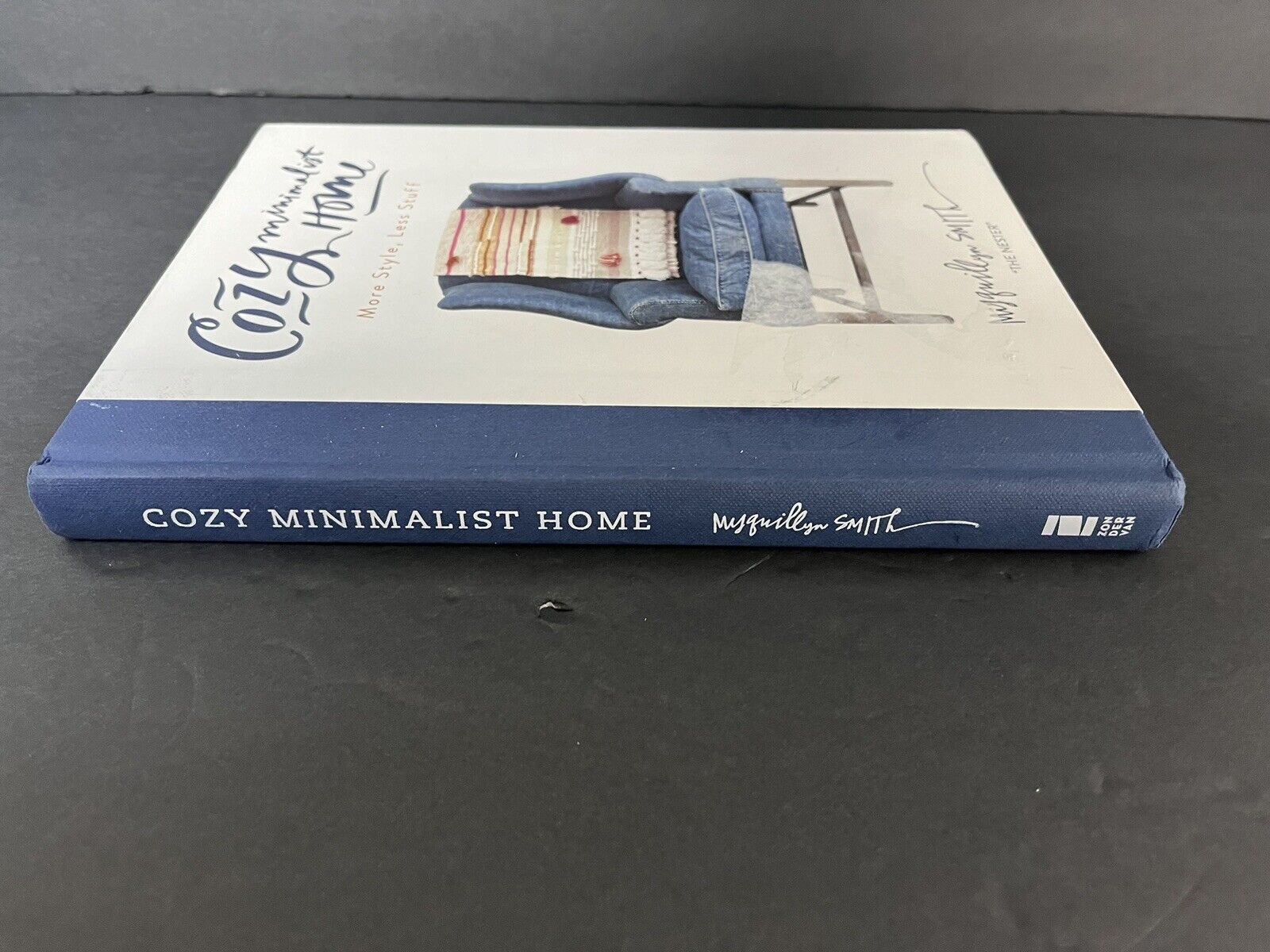 Cozy Minimalist Home : More Style, Less Stuff by Myquillyn Smith 2018/ Hardcove