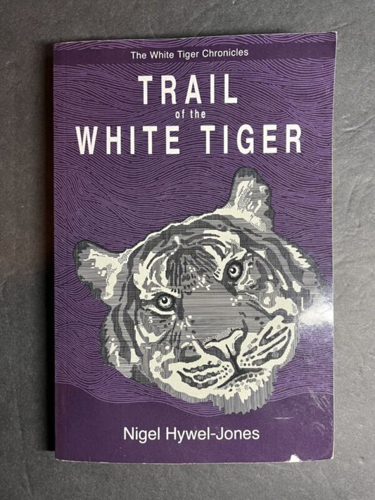 Trail Of The White Tiger Chronicles Book By Nigel Hywel-Jones Paperback