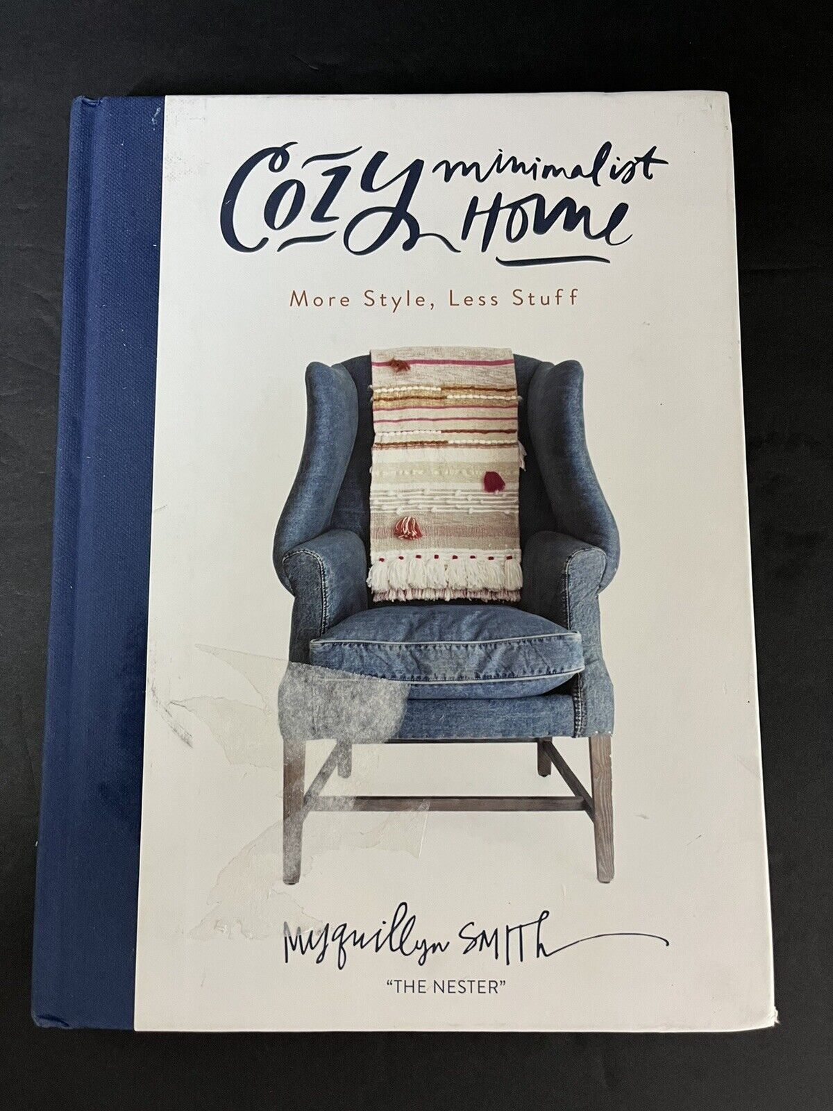 Cozy Minimalist Home : More Style, Less Stuff by Myquillyn Smith 2018/ Hardcove