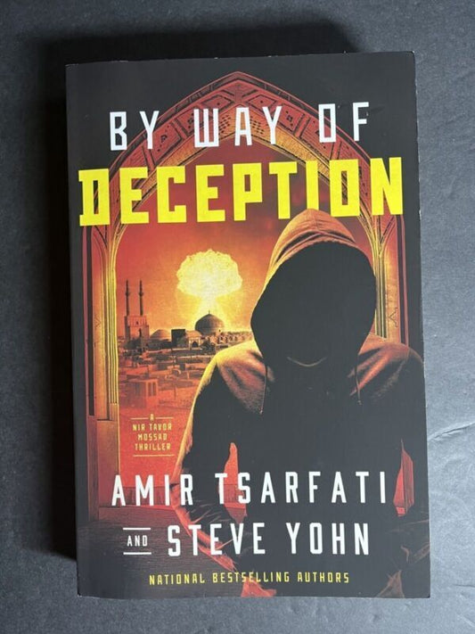 By Way of Deception A Nir Tavor Mossad Thriller By Amir Tsarafti And Steve Yohn