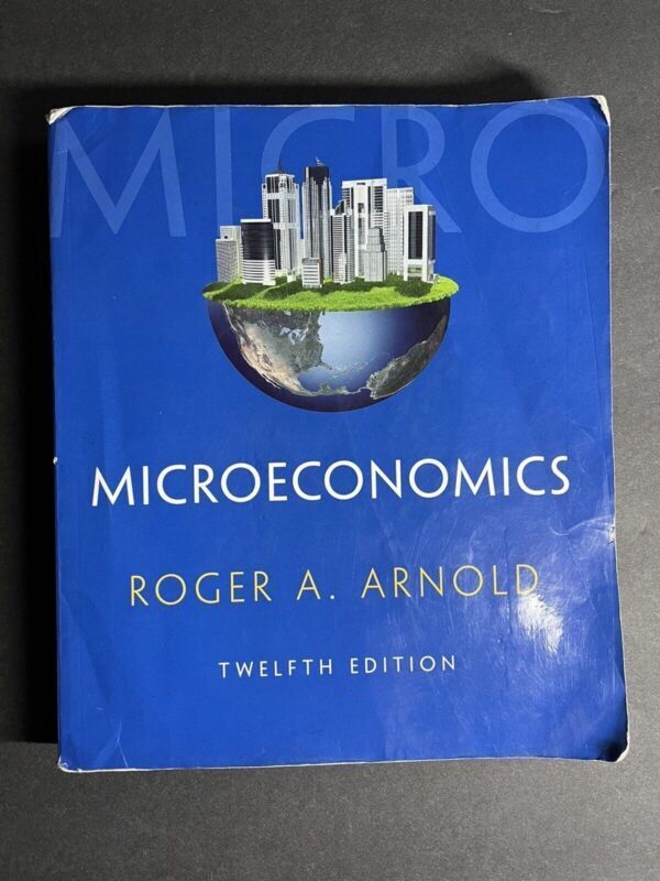 Microeconomics by Roger A. Arnold 12th Edition Paperback