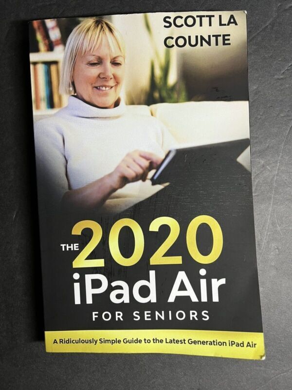 iPad Air [2020 Model] For Seniors: A Ridiculously Simple Guide to the Latest Gen