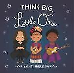 Think Big, Little One (Vashti Harrison) by Harrison, Vashti -Board book