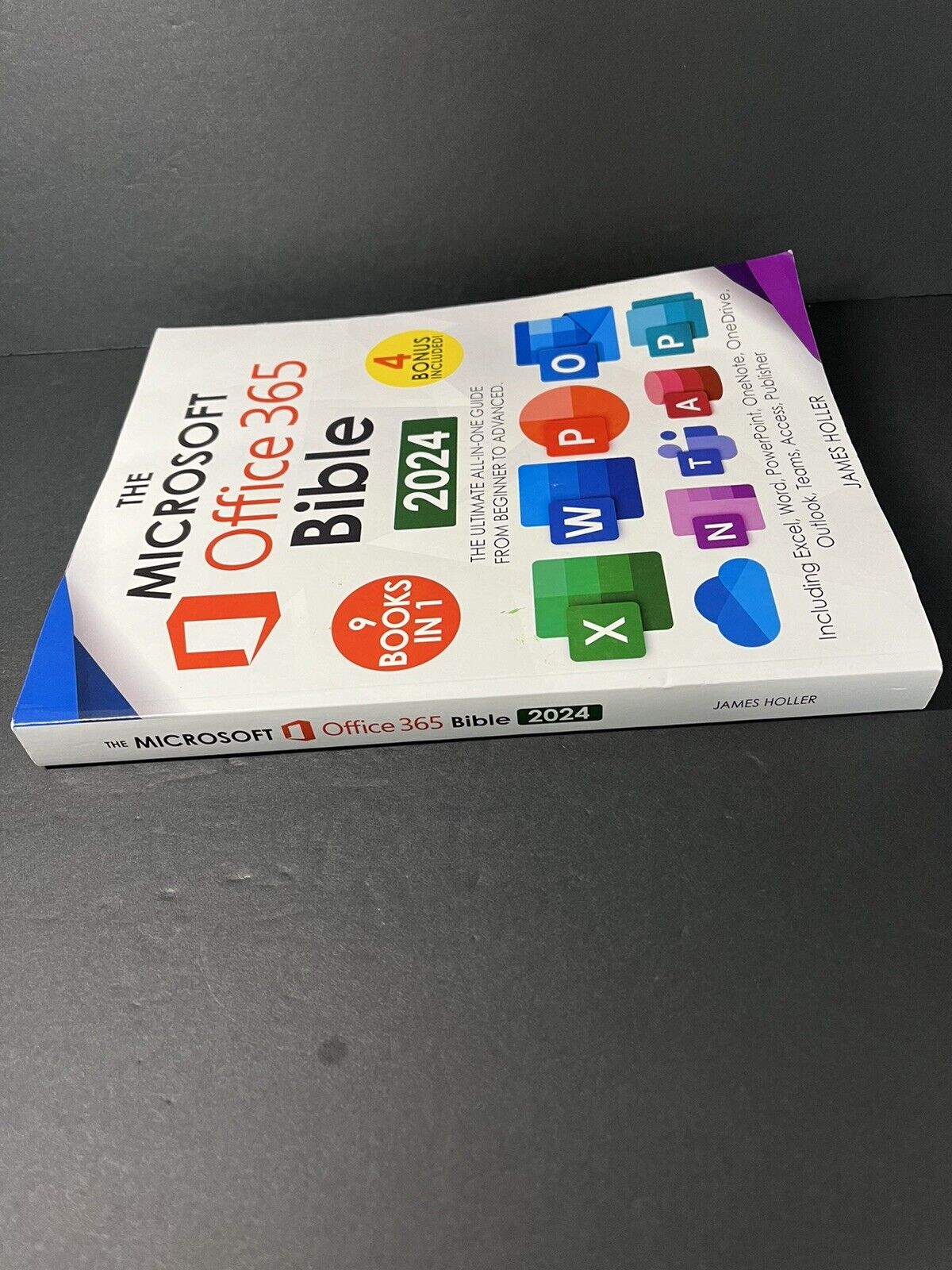 The Microsoft Office 365 Bible: Excel, Word, PowerPoint, Outlook, Teams...