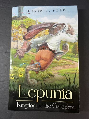 Lepunia : Kingdom of the Gallopers by Kevin T. Ford