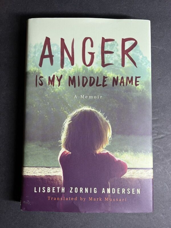 Anger Is My Middle Name: A Memoir by Zornig Andersen, Lisbeth BOOK