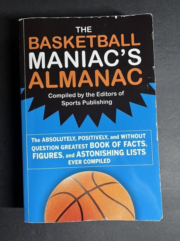 Basketball Maniac's Almanac : The Absolutely, Positively, and Without Quest