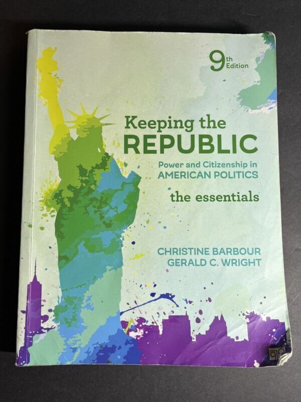 Keeping the Republic: Power and Citizenship in American Politics, The Essentials