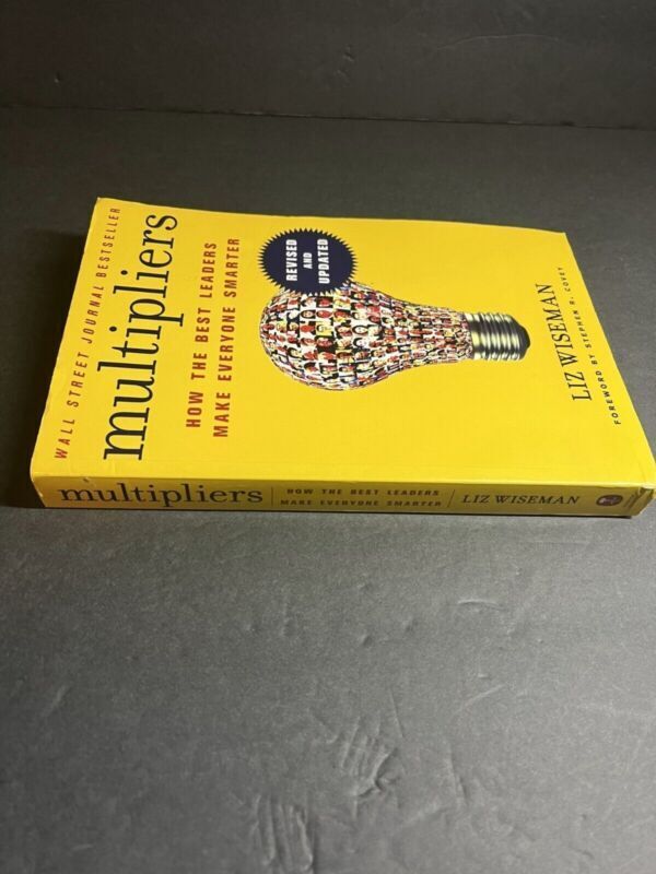 Multipliers How the Best Leaders Make Everyone Smarter By Liz Wiseman Revised