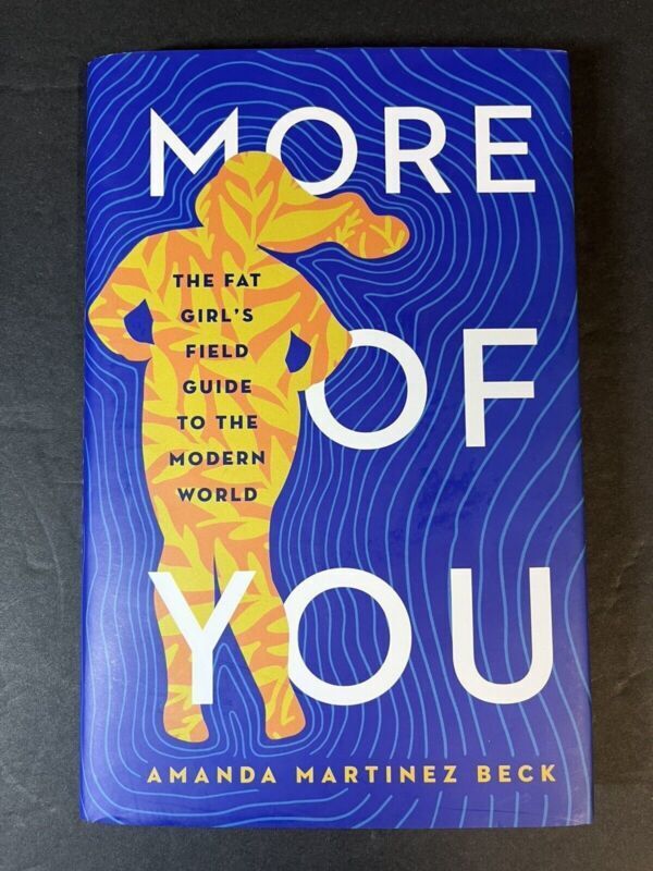 More of You: The Fat Girl's Field Guide to the Modern World by Beck