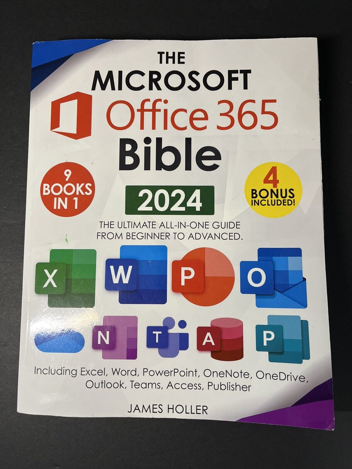 The Microsoft Office 365 Bible: Excel, Word, PowerPoint, Outlook, Teams...