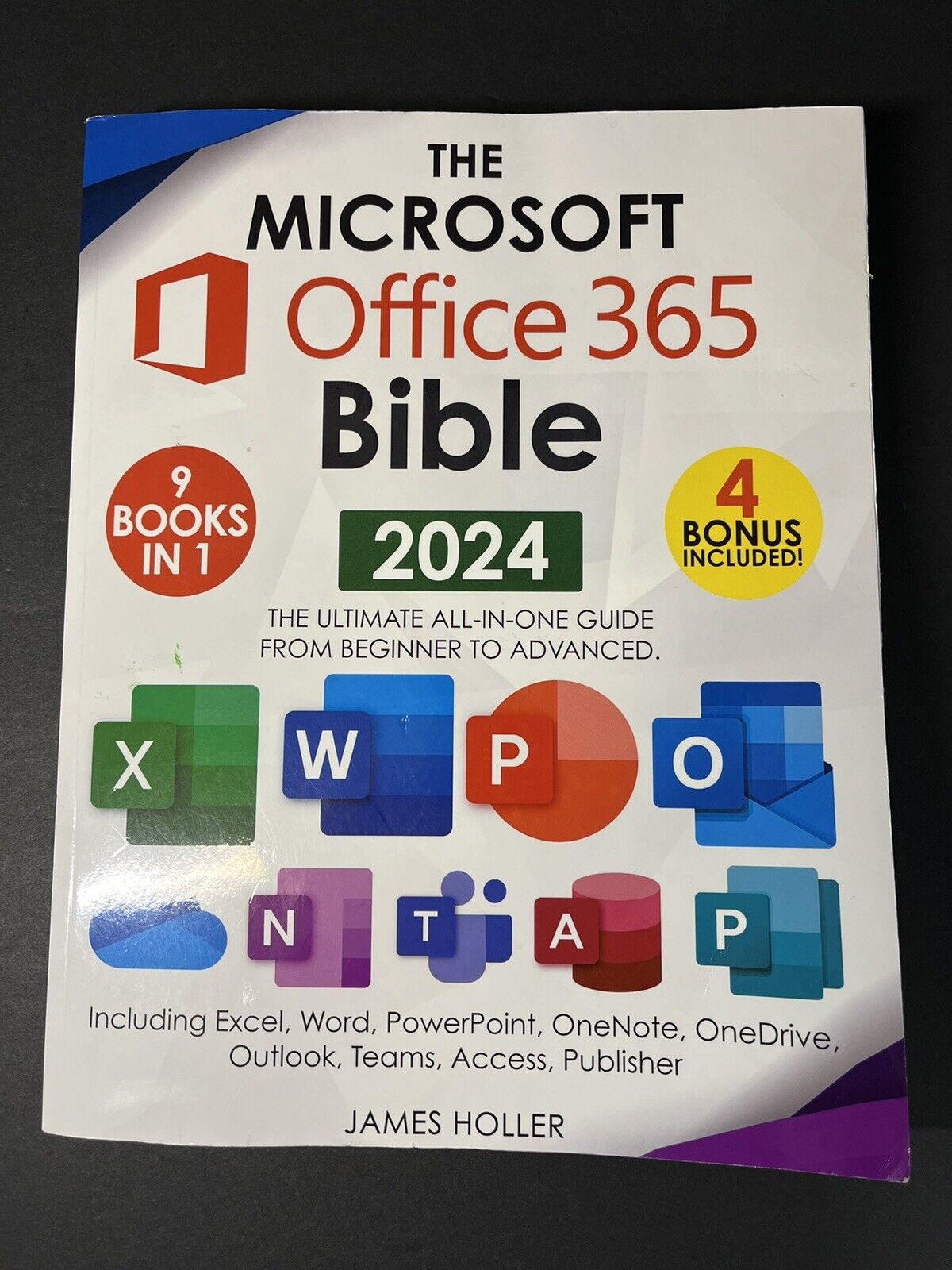 The Microsoft Office 365 Bible: Excel, Word, PowerPoint, Outlook, Teams...