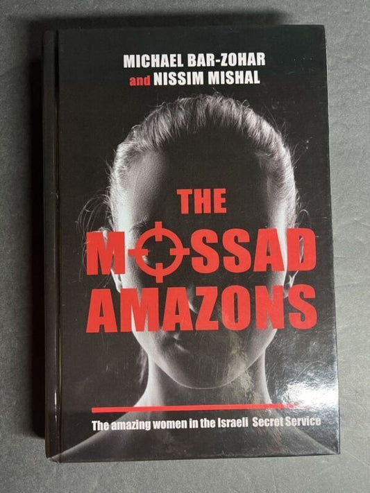 The Mossad Amazons-Women In The Israeli Secret Service By Micheal Bar-Zohar