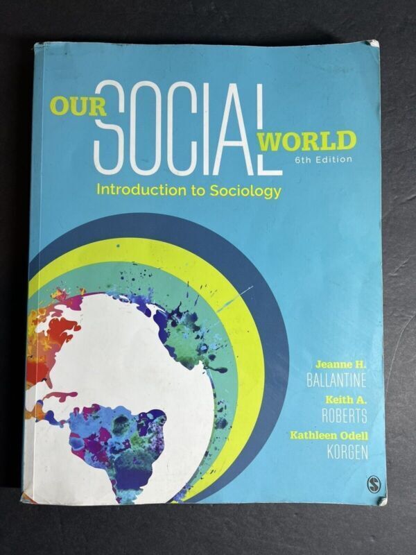 Our Social World : Introduction to Sociology by Keith A. Roberts, Jeanne H.