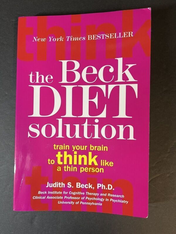 The Beck Diet Solution : Train Your Brain to Think Like a Thin Person by Judith