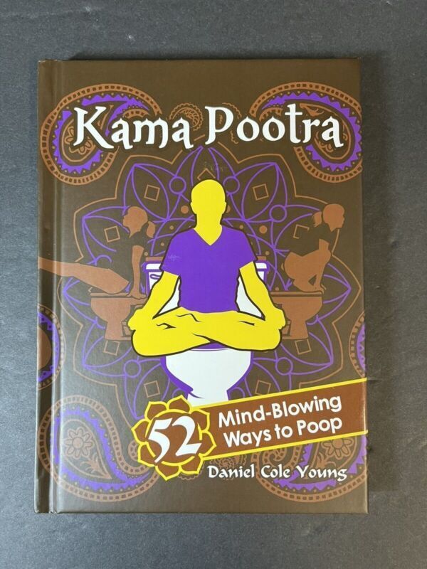 Kama Pootra : 52 Mind-Blowing Ways to Poop by Daniel Cole Young