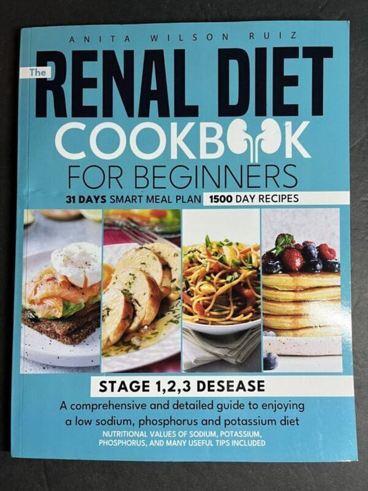 Renal Diet Cookbook For Beginners 31 Days Smart Meal Plan 1500 Days Recipes