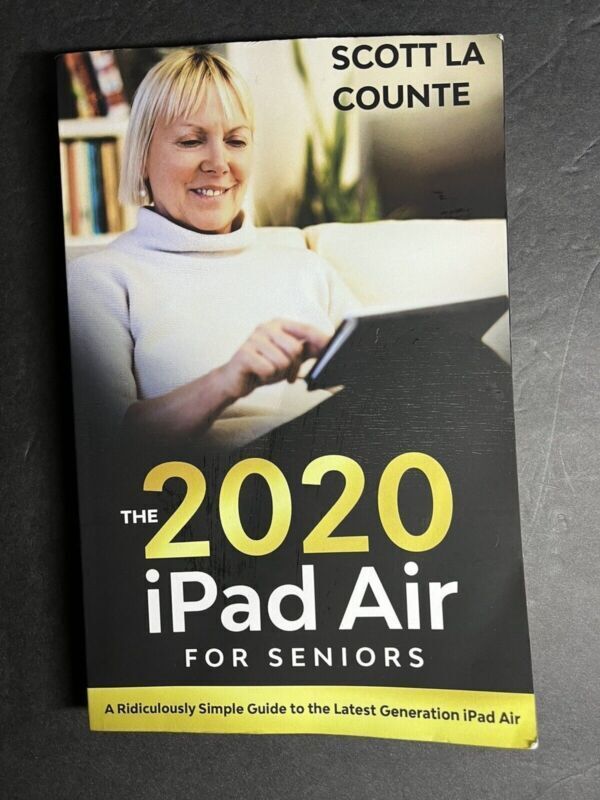 iPad Air [2020 Model] For Seniors: A Ridiculously Simple Guide to the Latest Gen