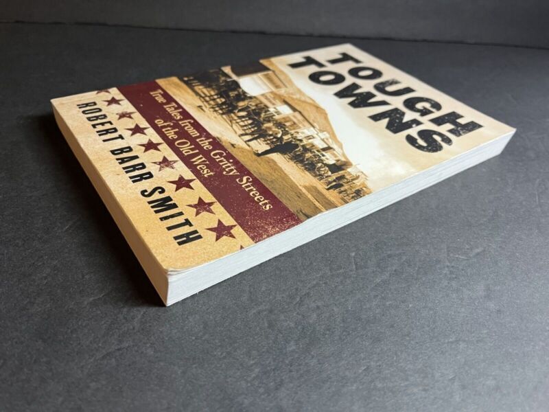 Tough Towns True Tales from the Gritty Streets of the Old West Robert Barr Smith