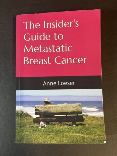 The Insider's Guide to Metastatic Breast Cancer / Anne Loeser - Book