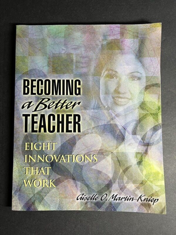 Becoming a Better Teacher: Eight Innovations That Work by Martin-Kniep