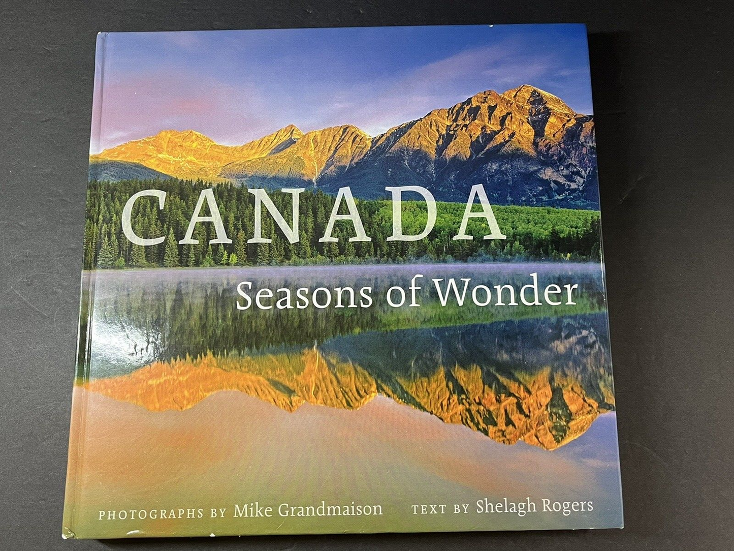 Canada Seasons of Wonder Photographs by Mike Grandmaison Shelagh Rogers