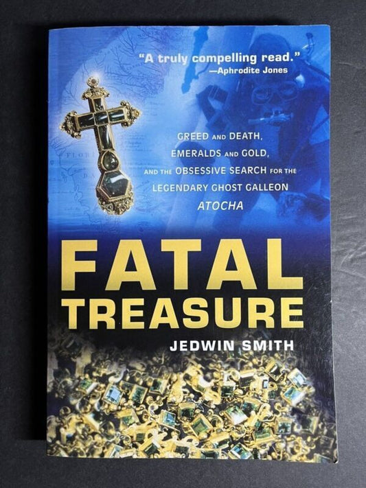 Fatal Treasure: Greed and Death, Emeralds and Gold, and the Obsessive Search for