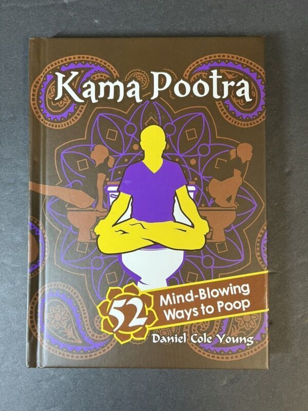 Kama Pootra : 52 Mind-Blowing Ways to Poop by Daniel Cole Young