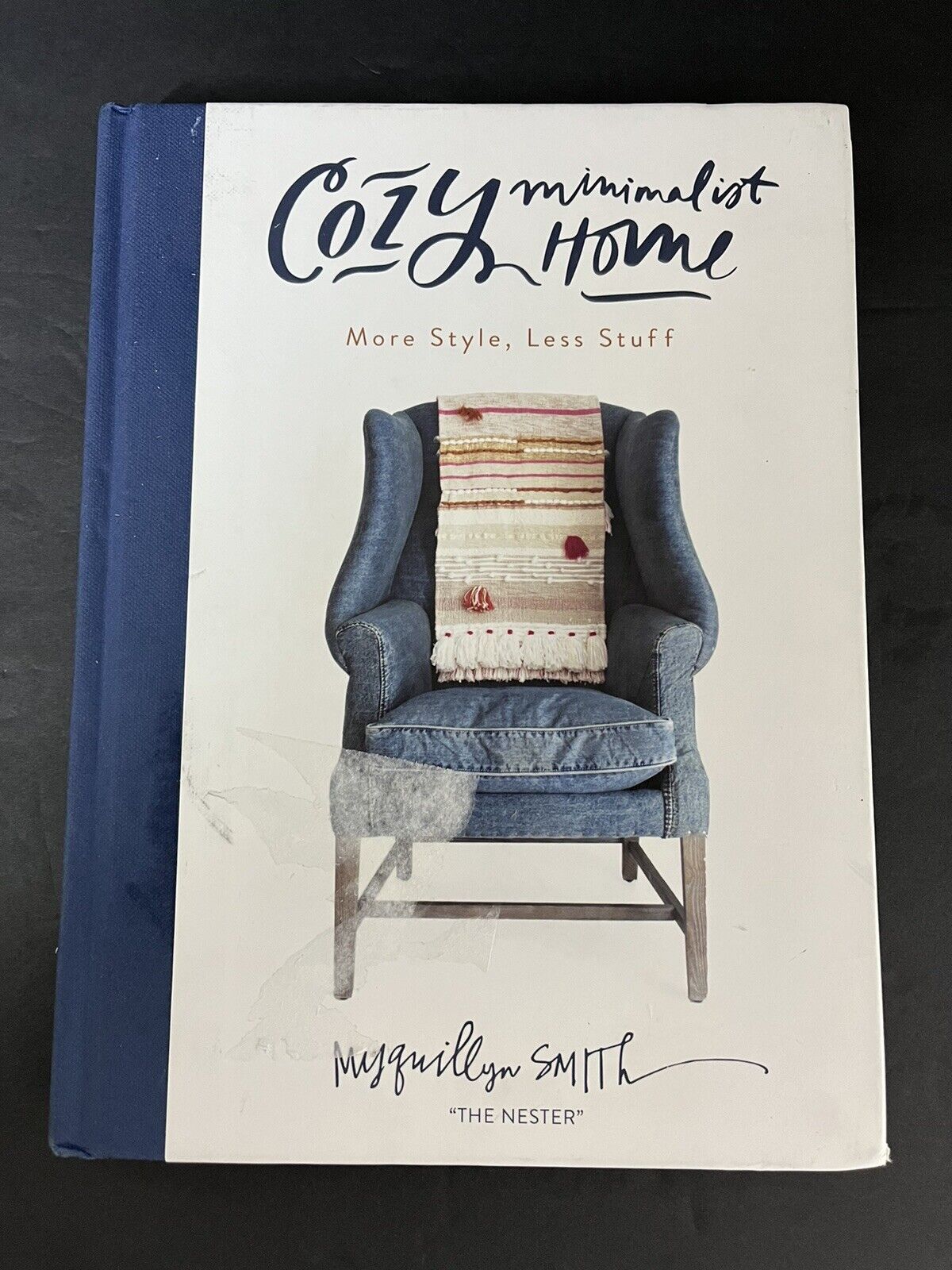 Cozy Minimalist Home : More Style, Less Stuff by Myquillyn Smith 2018/ Hardcove