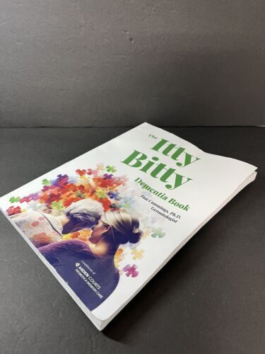 The Itty Bitty Dementia Book Arden Courts Tam Cummings Ph.D. Gerontologist