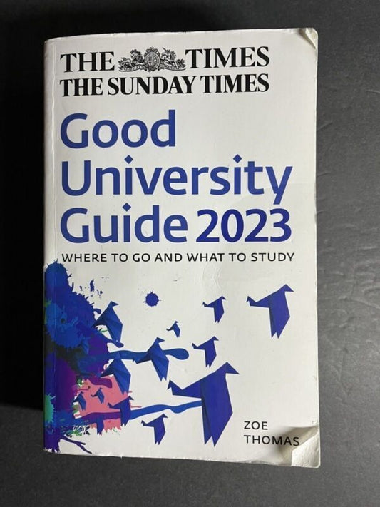 The Times Good University Guide 2023 : Where to Go and What to St