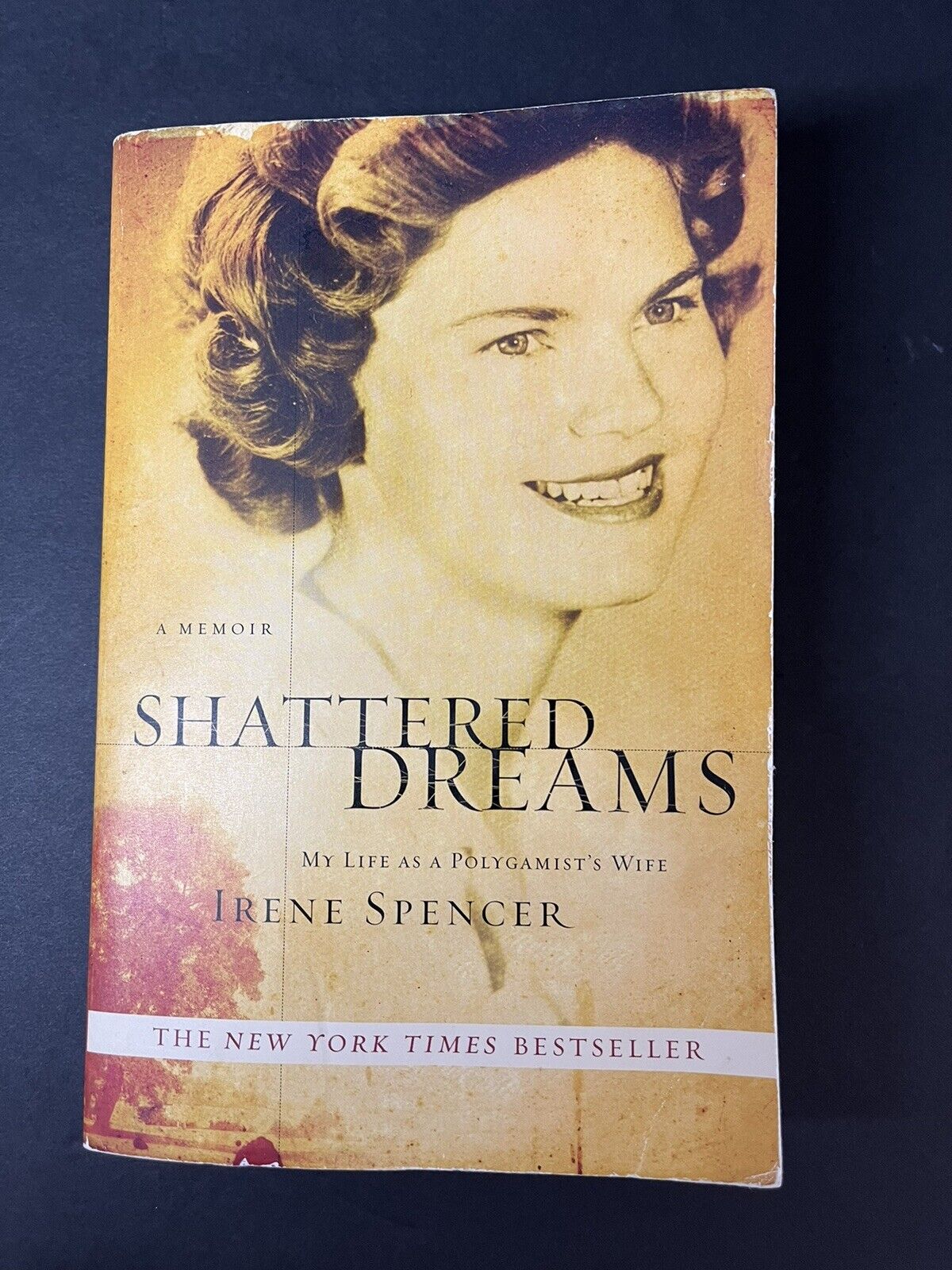 Shattered Dreams: My Life as a Polygamist's Wife Spencer Irene  paperback..