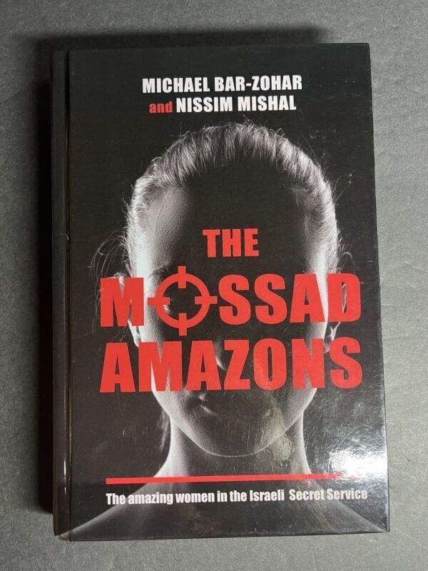 The Mossad Amazons-Women In The Israeli Secret Service By Micheal Bar-Zohar