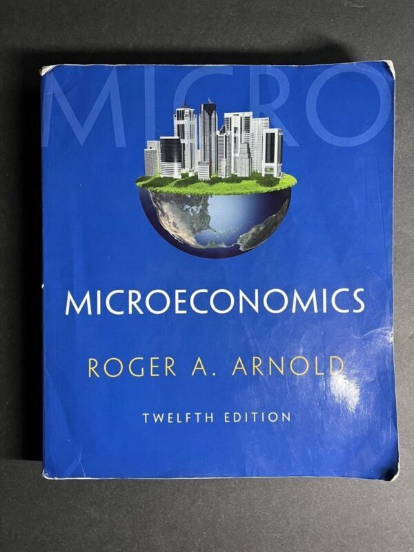 Microeconomics by Roger A. Arnold 12th Edition Paperback